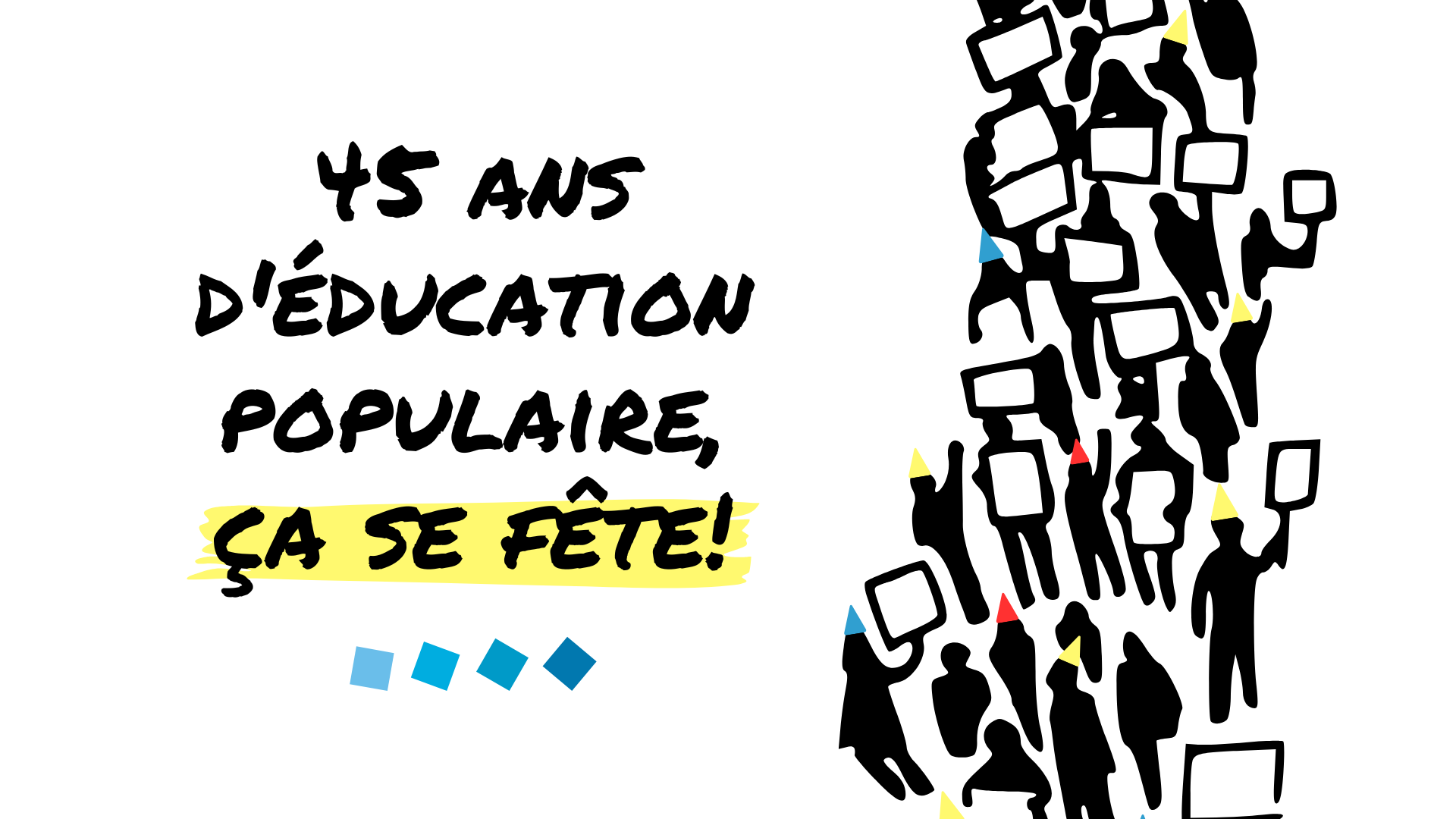 45 ans d’éducation populaire, ça se fête!